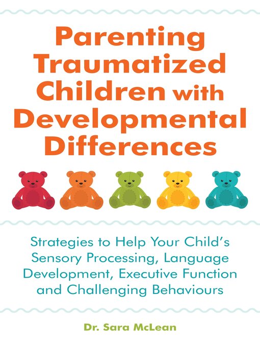 Title details for Parenting Traumatized Children with Developmental Differences by Sara McLean - Available
